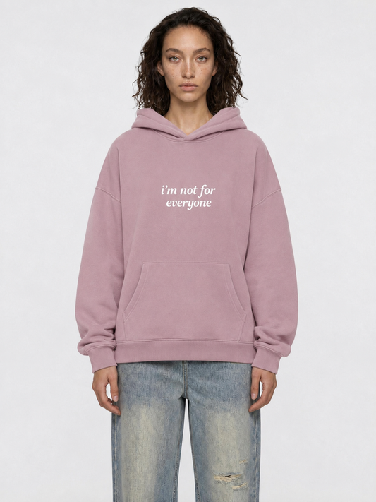 I'm not for everyone - Hoodie